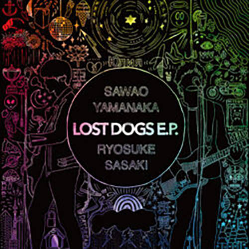 「I NEVER Wanna Be Your Dog」収録EP『LOST DOGS E.P.』／山中さわお＆佐々木亮介