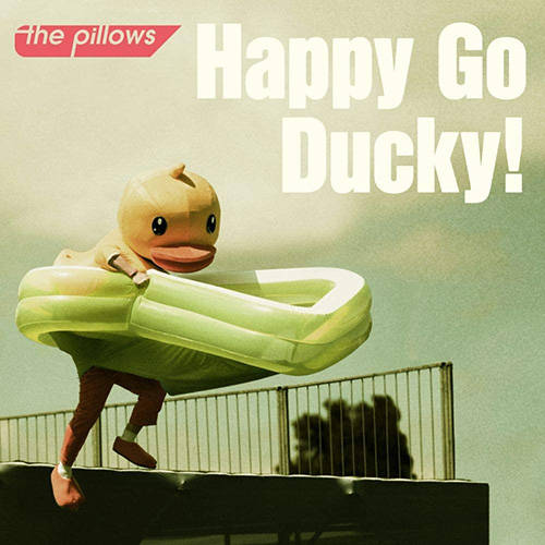 「Happy Go Ducky!」収録シングル『Happy Go Ducky!』／the pillows