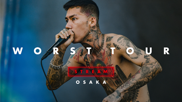『WORST TOUR STREAM – OSAKA』