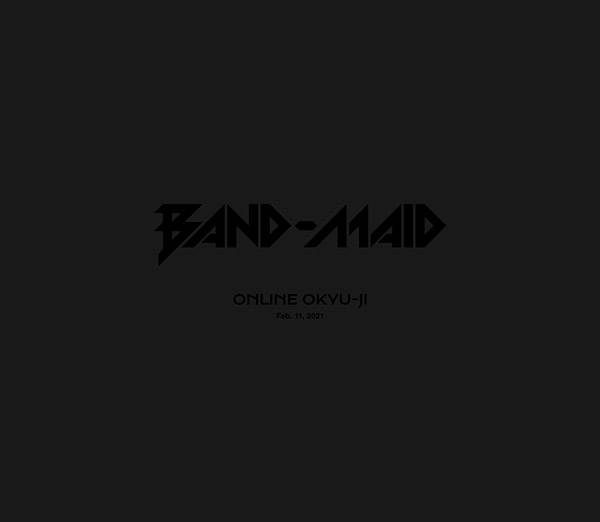 Blu-ray＆DVD『BAND-MAID ONLINE OKYU-JI (Feb. 11, 2021)』【完全生産限定盤】（2Blu-ray＋CD＋PHOTOBOOK）