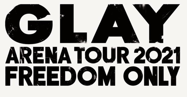 『GLAY ARENA TOUR 2021 “FREEDOM ONLY”』ロゴ