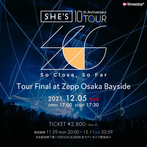 『SHE'S 10th Anniversary Tour「So Close, So Far」 Tour Final at Zepp Osaka Bayside』