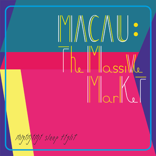 配信シングル「MACAU:The Massive Market」
