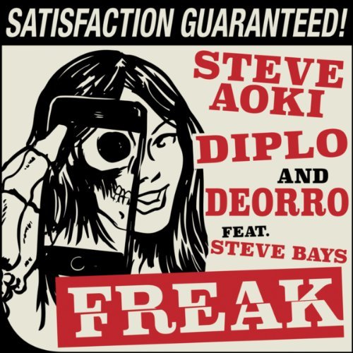 シングル「Freak」（’14）／Steve Aoki, Diplo, & Deorro (ft. Steve Bays)