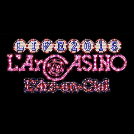 「L’Arc-en-Ciel LIVE 2015 L’ArCASINO」ハイレゾ配信 (okmusic UP's)