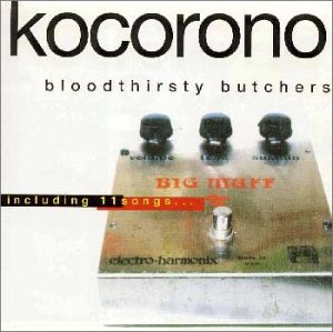 『kocorono』／bloodthirsty butchers 